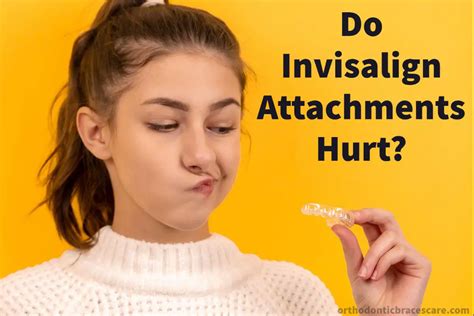 Do Invisalign Attachments And Buttons Hurt Orthodontic Braces Care