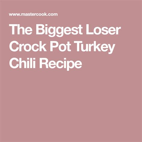 The Biggest Loser Crock Pot Turkey Chili Recipe Recipe Turkey Chili
