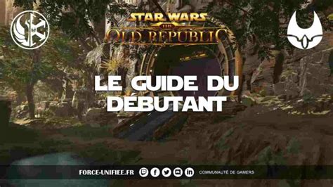 Star Wars The Old Republic Le Guide Du Débutant Force Unifiée