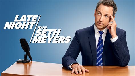 Watch Late Night With Seth Meyers Episodes NBC