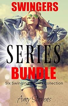 Swingers Series Bundle Six Swinging Stories Collection Kindle Edition By Stevens Amy