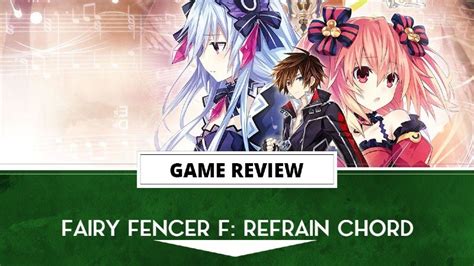 Fairy Fencer F Refrain Chord Review Melody Of Enchantment