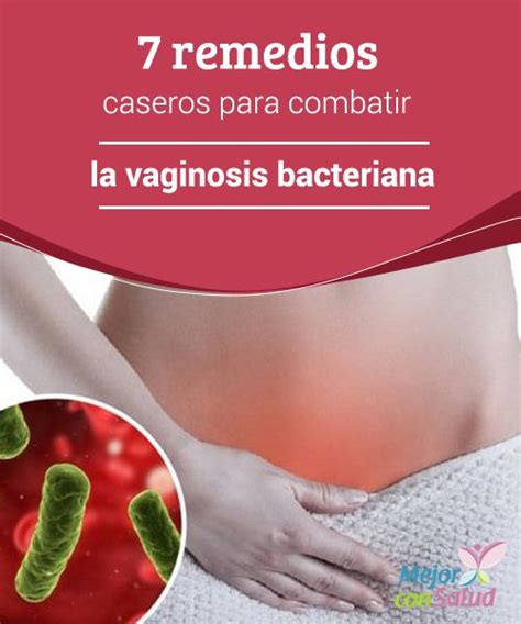 Remedios Caseros Para Combatir La Vaginosis Bacteriana Para