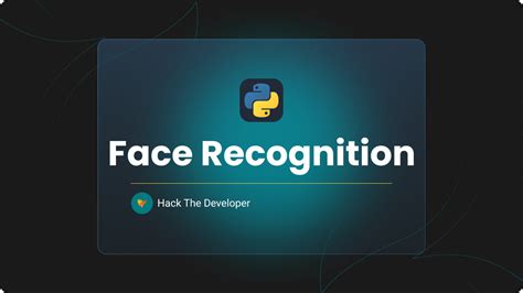 Face Recognition System Python Hack The Developer