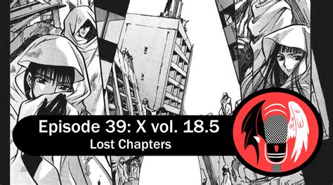 How Many Manga Chapters Are In One Episode - Episode 39: X vol. 18.5 – Lost Chapters | CLAMPcast in Wonderland