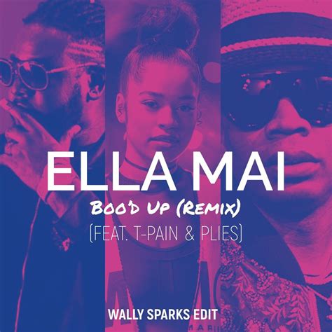 Bood Up Remix Wally Sparks Edit Feat T Pain And Plies By Ella Mai