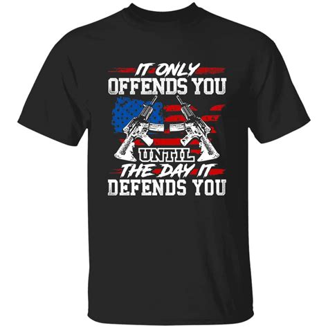 2nd Amendment Shirts It Only Offends You Until The Day It Defends You Aaf Store Ny