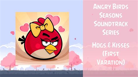 Angry Birds Seasons Soundtrack S11 Hogs And Kisses First Variation