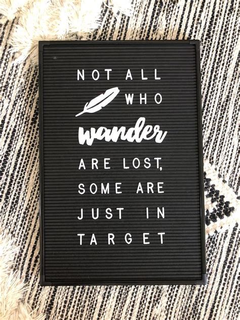 Not All Who Wander Are Lost Some Are Just In Target Message Board
