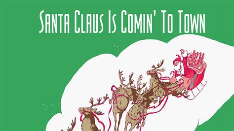 Santa Claus Is Coming To Town The Story Behind The Christmas Carol