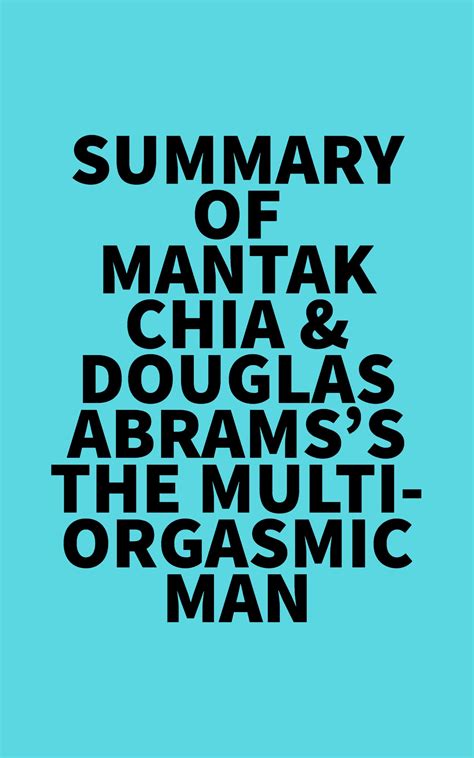 Summary Of Mantak Chia And Douglas Abramss The Multi Orgasmic Man By