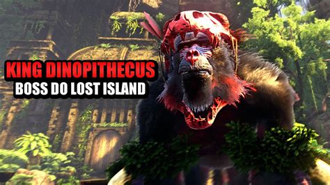 King Dinopithecus O Boss Do Ark Lost Island Youtube