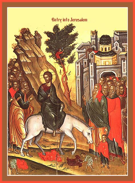 Entry Of Our Lord Into Jerusalem Palm Sunday Orthodox Church In America