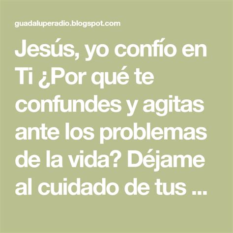 Jesús Yo Confío En Ti ¿por Qué Te Confundes Y Agitas Ante Los