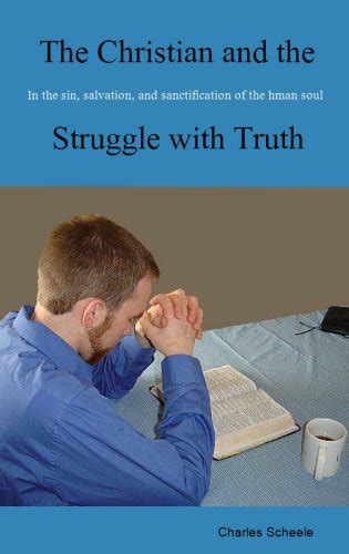 The Christian And The Struggle With Truth By Charles Scheele Goodreads