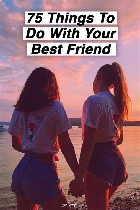 75 Memorable And Crazy Things To Do With Your Best Friend Best Friend