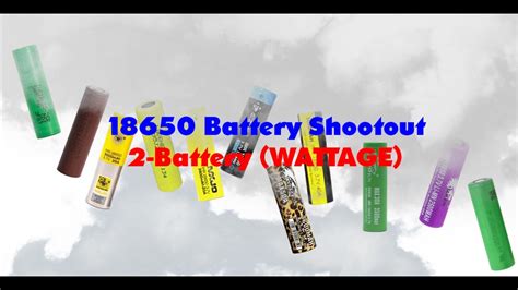 18650 Vape Battery Shootout 2 Batterywattage Youtube