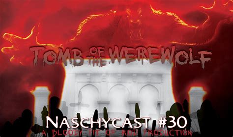 Bloody Pit Of Rod NaschyCast 30 TOMB OF THE WEREWOLF 2004