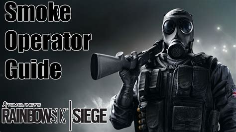 Rainbow Six Siege Smoke Operator Guide Poison Gas Youtube