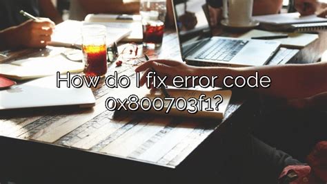 How Do I Fix Error Code 0x800703f1 Depot Catalog