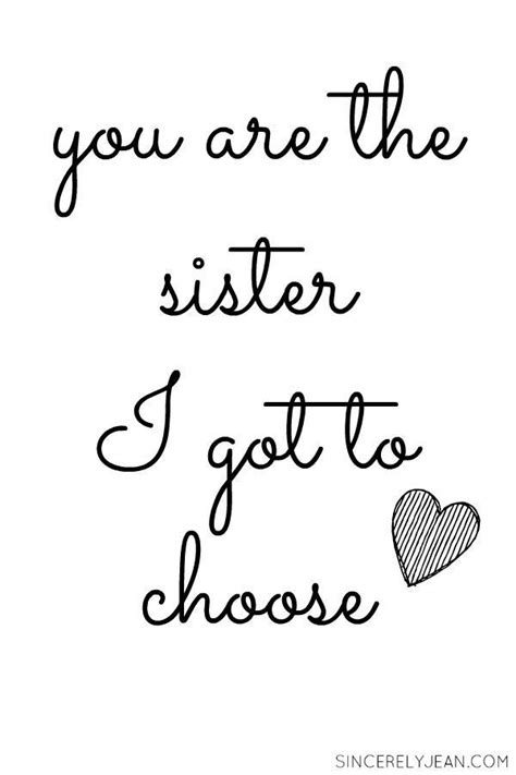 You Are The Sister I Got To Choose Sisters