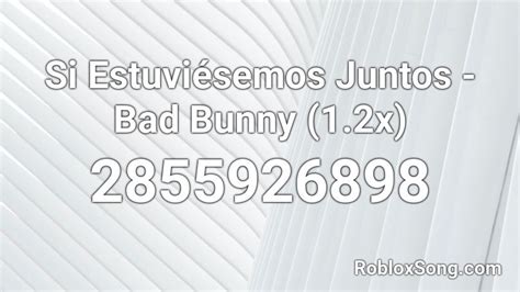 Когда плачут цикады comic a la carte. Si Estuviésemos Juntos - Bad Bunny (1.2x) Roblox ID ...