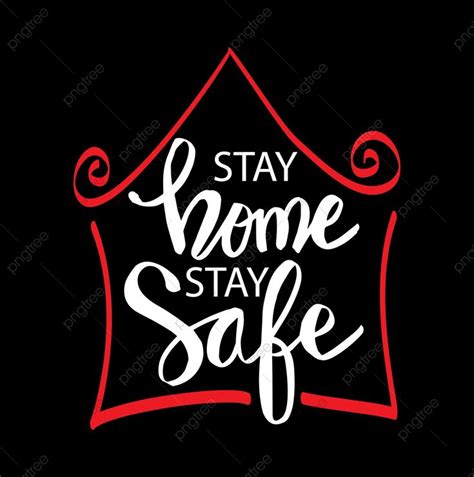 The Words Stay Home Stay Safe Are In Red And White Letters On A Black