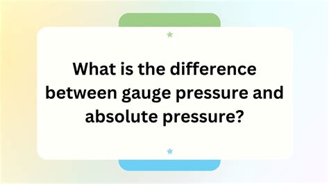 What Is The Difference Between Gauge Pressure And Absolute Pressure