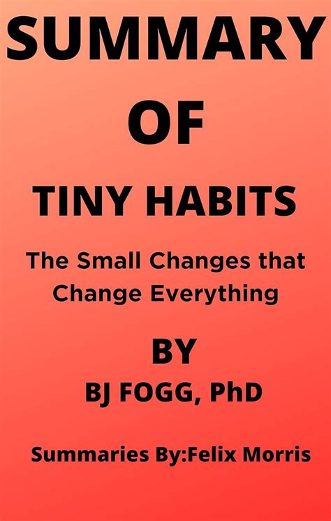 Summary Of Tiny Habits By Bj Fogg Phd The Small Changes