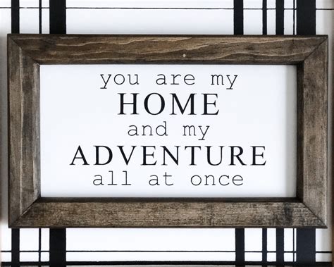 You Are My Home And My Adventure All At Once Custom Sign Etsy