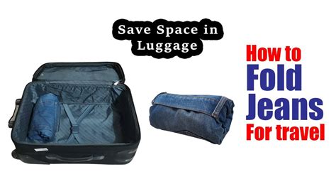 How To Fold Jeans For Travel Save Space In Your Luggage Youtube