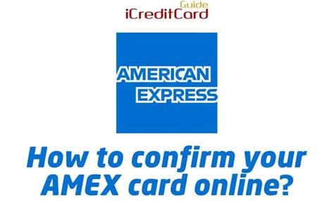 However, you need to activate and confirm your new amex credit card because you can not use it on any atm or. americanexpress.com/confirmcard - Confirm AMEX Card Online