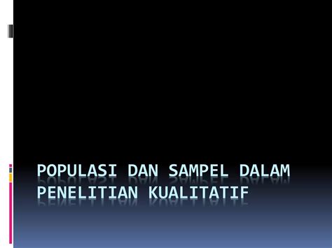 Populasi dan sampel dalam penelitian kualitatif.ppt