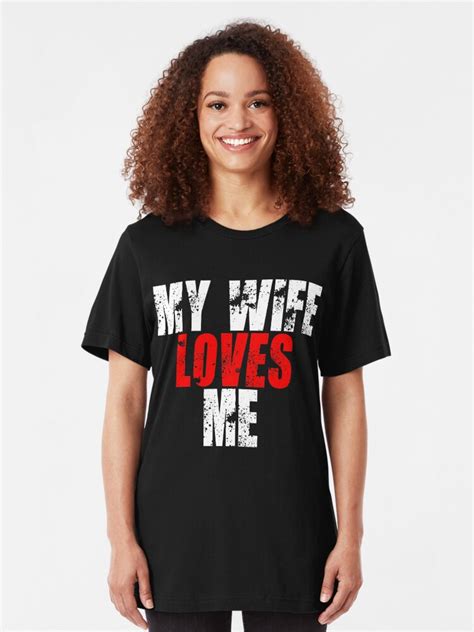 my wife loves me funny husband wife love marriage t shirt by threadzhero redbubble