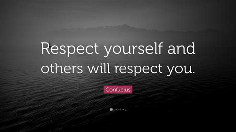 Confucius Quote “respect Yourself And Others Will Respect You” 20