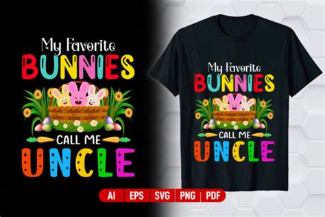1 My Favorite Bunnies Call Me Uncle T Shirt Design Designs And Graphics