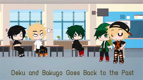Deku And Bakugo Goes Back To The Past Youtube