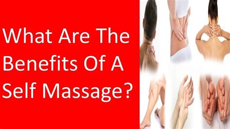 Self Massage Benefits Massage Benefits Self Massage Massage