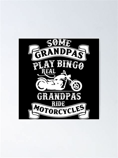 Some Grandpas Play Bingo Real Grandpas Ride Motorcycles Poster By