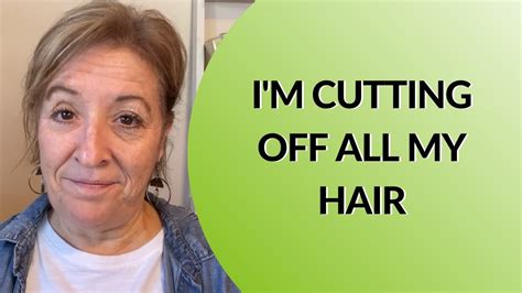 Im Cutting Off All My Hair Youtube