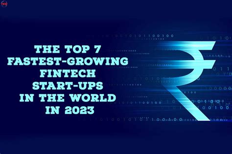 The Top 7 Fastest Growing Fintech Start Ups In The World In 2023 The