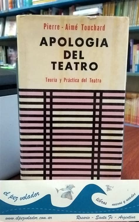 Apología Del Teatro Teoría Y Práctica Del Teatro De Touchard Pierre