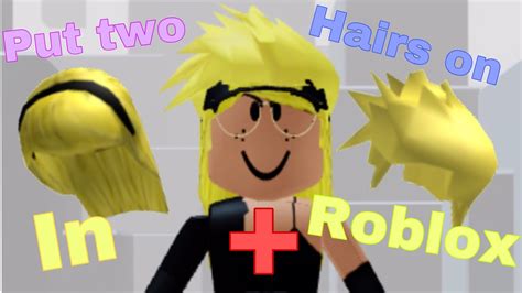 How To Put Two Hairs On In Roblox Mobile Youtube
