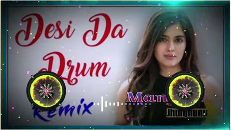 Desi Da Drum Amrit Maan Punjabi Song Remix By Manjeet Jhunjhunu Hard