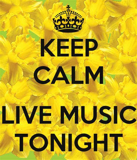 KEEP CALM LIVE MUSIC TONIGHT - KEEP CALM AND CARRY ON Image Generator