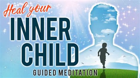 Heal Your Inner Child Guided Meditation Emotional Healing For Your