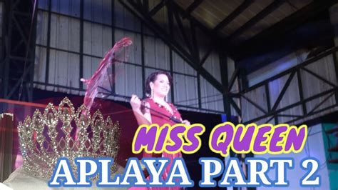 Part 2 Miss Queen Aplaya Ang Gaganda Nilang Lahat Youtube