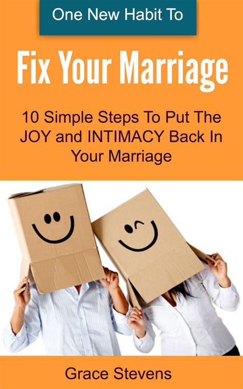 Fix Your Marriage 10 Simple Steps To Put The Joy And Intimacy Back In Your Marriage By Grace