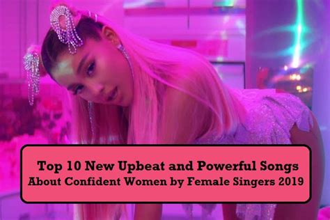 Top 10 New Upbeat And Powerful Songs About Confident Women By Female Singers Spinditty