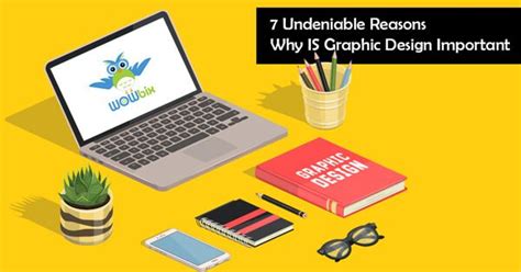 Importance Of Graphic Design 7 Reasons With Examples Wowbix